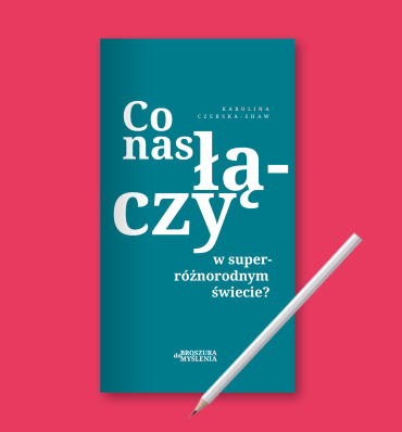 Co nas łączy w superróżnorodnym świecie?