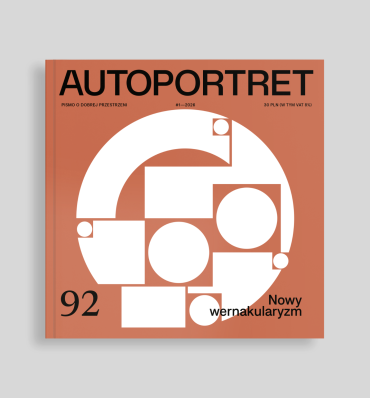 Nowy wernakularyzm – architektura na czasy kryzysu w najnowszym numerze „Autoportretu”