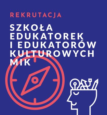 Rusza nabór do Szkoły Edukatorek i Edukatorów Kulturowych MIK