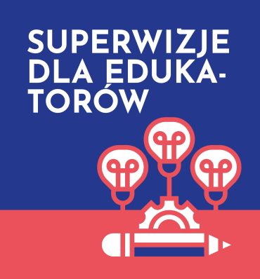Superwizje dla edukatorek i edukatorów