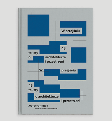Okładka książki "W przejściu. 43 teksty o architekturze i przestrzeni"