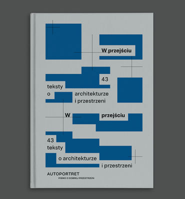 W przejściu. 43 teksty o architekturze i przestrzeni
