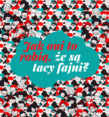 Wzór z tłumu uśmiechniętych buziek, po środku napis "Jak oni to robią, że są tacy fajni?"