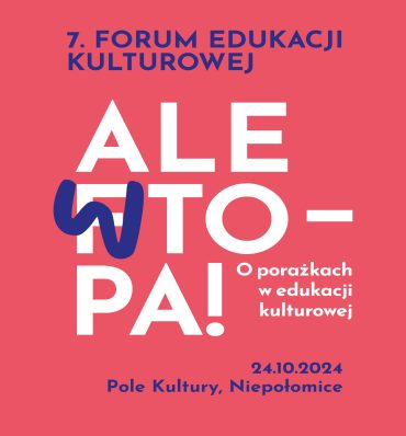 7. Forum Edukacji Kulturowej: Ale wtopa!